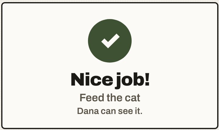 Nice job! Feed the cat. Dana can see it.