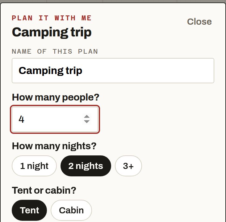 How many people? 4. How many nights? 2 nights. Tent or cabin? Tent.